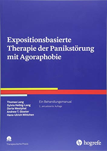 Expositionsbasierte Therapie der Panikstörung mit Agoraphobie: Ein Behandlungsmanual (Therapeutische Praxis) von Hogrefe Verlag GmbH + Co.