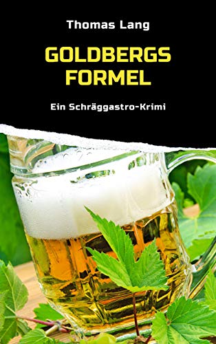 Goldbergs Formel: Ein Schräggastro-Krimi von Oertel u. Spörer