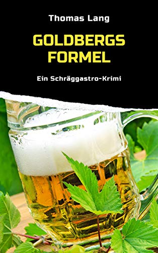 Goldbergs Formel: Ein Schräggastro-Krimi von OERTEL & SPÖRER