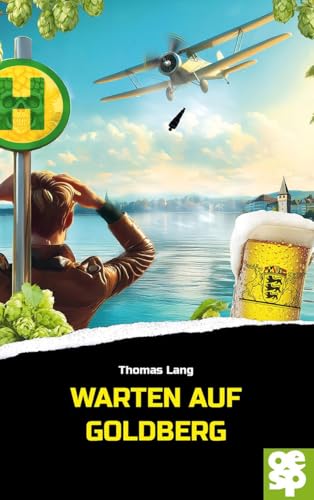 Warten auf Goldberg. Minkins sechstes Bierabenteuer: Minkins sechstes Hopfenabenteuer von OERTEL & SPÖRER
