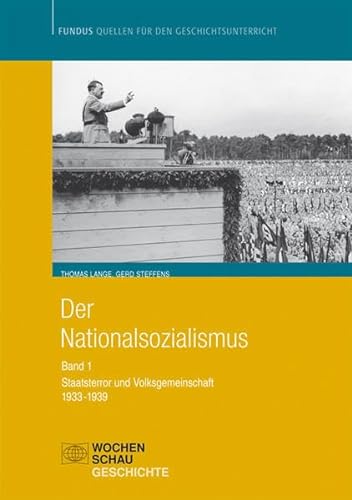 Der Nationalsozialismus: Band 1 (1933-1939): Staatsterror und Volksgemeinschaft (Fundus - Quellen für den Geschichtsunterricht)