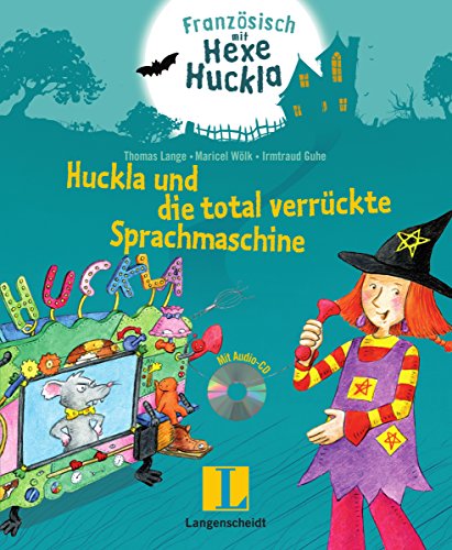 Huckla und die total verrückte Sprachmaschine - Buch mit Musical-CD: Französisch mit Hexe Huckla