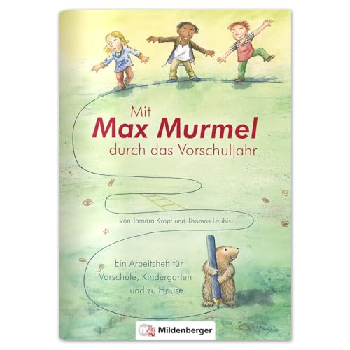 Mit Max Murmel durch das Vorschuljahr: Ein Arbeitsheft für Vorschule, Kindergarten und zu Hause | Schulfähigkeit trainieren und überprüfen