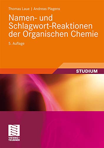 Namen- und Schlagwort-Reaktionen der Organischen Chemie (Teubner Studienbücher Chemie) von Vieweg+Teubner Verlag