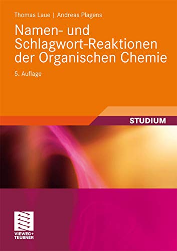 Namen- und Schlagwort-Reaktionen der Organischen Chemie (Teubner Studienbücher Chemie)