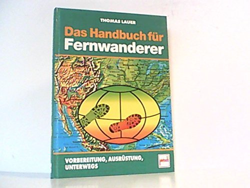 Das Handbuch für Fernwandern: Vorbereitung, Ausrüstung, Unterwegs von Motorbuch