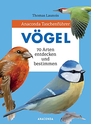 Anaconda Taschenführer Vögel. 70 Arten bestimmen und entdecken: Der handliche Naturführer für unterwegs. Mit Daumenregister und QR-Codes zu den Vogelstimmen