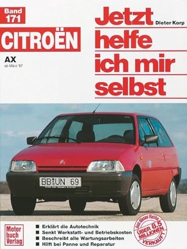 Citroën AX ab März '87: Reprint der 1. Auflage 1994 (Jetzt helfe ich mir selbst) von Motorbuch Verlag