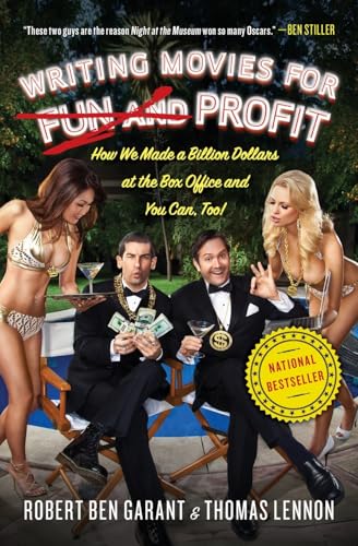 Writing Movies for Fun and Profit: How We Made a Billion Dollars at the Box Office and You Can, Too! Writing Movies for Fun and Profit: How We Made a Billion Dollars at the Box Office and You Can, Too!