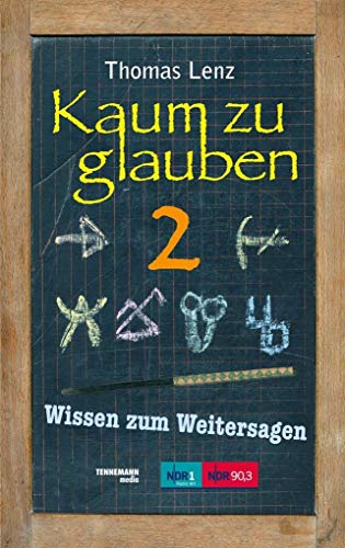 Kaum zu glauben 2: Wissen zum Weitersagen Kaum zu glauben 2: Wissen zum Weitersagen von Tennemann Media