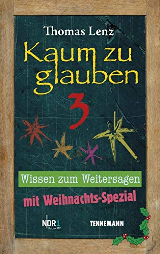 Kaum zu glauben 3: Wissen zum Weitersagen