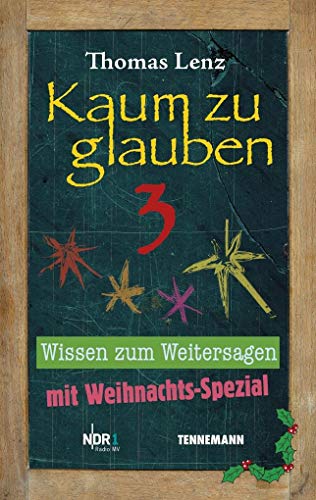 Kaum zu glauben 3: Wissen zum Weitersagen: Wissen zum Weitersagen. Mit Weihnachts-Spezial