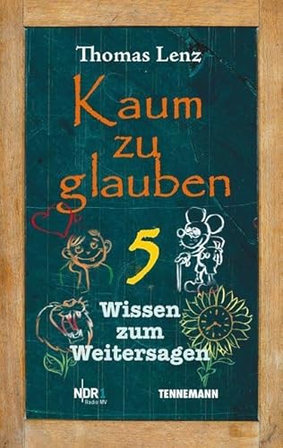 Kaum zu glauben 5: Wissen zum Weitersagen