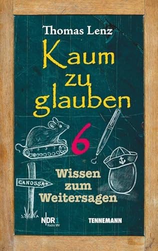 Kaum zu glauben 6: Wissen zum Weitersagen