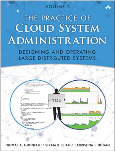 Practice of Cloud System Administration, The: Designing and Operating Large Distributed Systems, Volume 2: DevOps and SRE Practices for Web Services, Volume 2