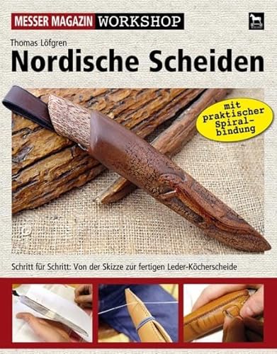 Nordische Scheiden: Schritt für Schritt: Von der Skizze zur fertigen Leder-Köcherscheide: Messer Magazin, Schritt für Schritt: Von der Skizze zur fertigen Leder-Köcherscheide (Messer Magazin Workshop)