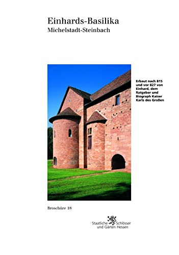 Einhards-Basilika Michelstadt-Steinbach (Historische Baudenkmäler, Parks und Gärten in Hessen / Broschüren - Historische Baudenkmäler, Parks und Gärten in Hessen)