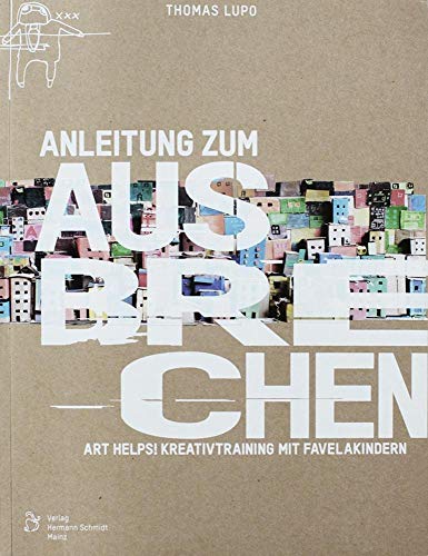 Anleitung zum Ausbrechen: Pra Fora: Art Helps! Kreativtraining mit Favelakindern von Unbekannt