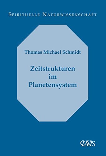 Zeitstrukturen im Planetensystem (Spirituelle Naturwissenschaft) von CLAVIS Verlag