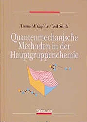 Quantenmechanische Methoden in der Hauptgruppenchemie von Spektrum Akademischer Verlag