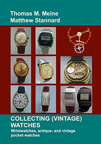 Collecting (Vintage) Watches: Wristwatches, antique- and vintage pocket watches von Books on Demand