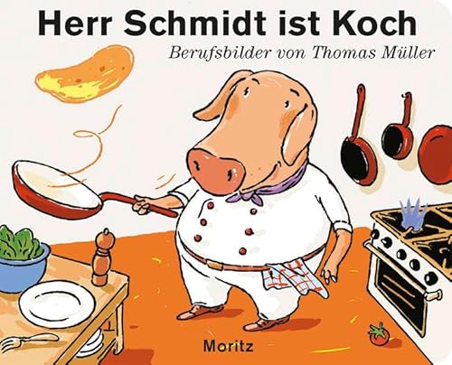 Herr Schmidt ist Koch: Berufsbilder von Moritz