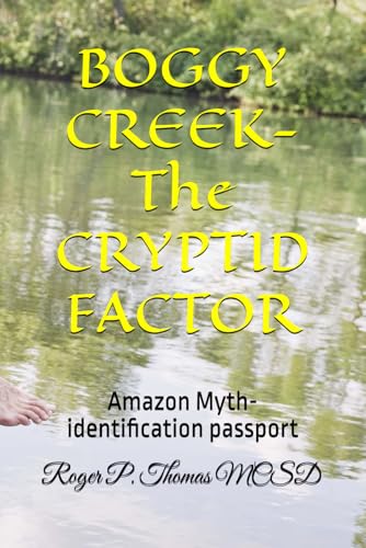 BOGGY CREEK- The CRYPTID FACTOR: Amazon Myth-identification passport BOGGY CREEK- The CRYPTID FACTOR: Amazon Myth-identification passport von Independently published