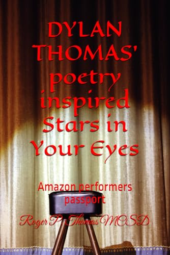 DYLAN THOMAS' poetry inspired Stars in Your Eyes: Amazon performers passport DYLAN THOMAS' poetry inspired Stars in Your Eyes: Amazon performers passport von Independently published