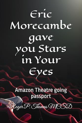 Eric Morecambe gave us Stars in Your Eyes: Amazon Theatre going passport Eric Morecambe gave us Stars in Your Eyes: Amazon Theatre going passport von Independently published