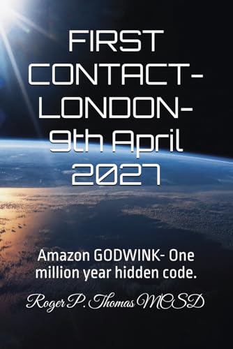 FIRST CONTACT- LONDON- 9th April 2027: Amazon GODWINK- One million year hidden code. von Independently published