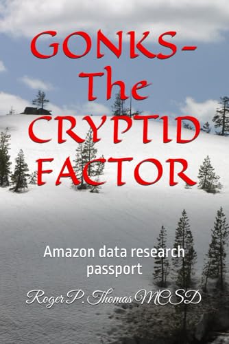 GONKS- The CRYPTID FACTOR: Amazon data research passport GONKS- The CRYPTID FACTOR: Amazon data research passport