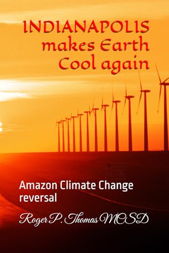 INDIANAPOLIS make Earth Cool again: Amazon Climate Change reversal von Independently published