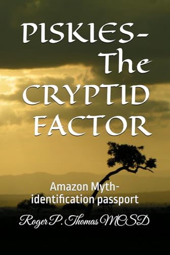 PISKIES- The CRYPTID FACTOR: Amazon Myth-identification passport PISKIES- The CRYPTID FACTOR: Amazon Myth-identification passport von Independently published