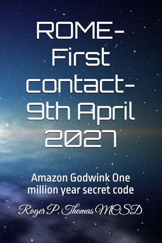 ROME- First contact- 9th April 2027: Amazon Godwink One million year secret code ROME- First contact- 9th April 2027: Amazon Godwink One million year secret code von Independently published