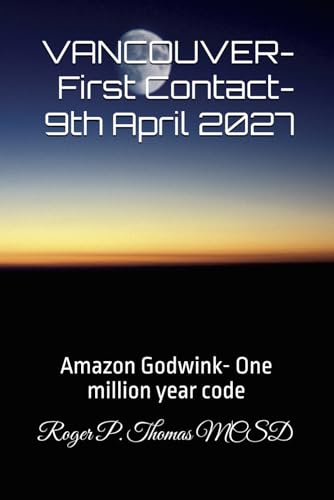 VANCOUVER- First Contact- 9th April 2027: Amazon Godwink- One million year code von Independently published