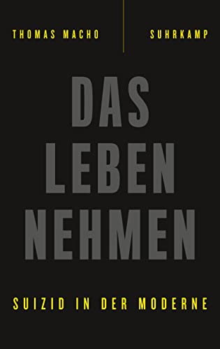 Das Leben nehmen: Suizid in der Moderne