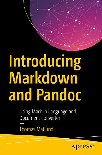 Introducing Markdown and Pandoc: Using Markup Language and Document Converter von Apress