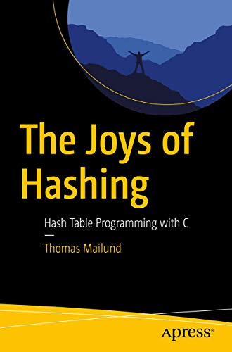 The Joys of Hashing: Hash Table Programming with C von Apress