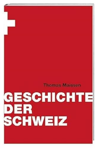 Geschichte der Schweiz: Mit Register