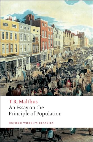 An Essay on the Principle of Population: Ed. by Geoffrey Gilbert (Oxford World's Classics)