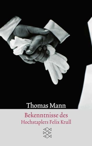Bekenntnisse des Hochstaplers Felix Krull: Der Memoiren erster Teil Bekenntnisse des Hochstaplers Felix Krull: Der Memoiren erster Teil
