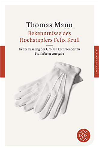 Bekenntnisse des Hochstaplers Felix Krull: In der Fassung der Großen kommentierten Frankfurter Ausgabe