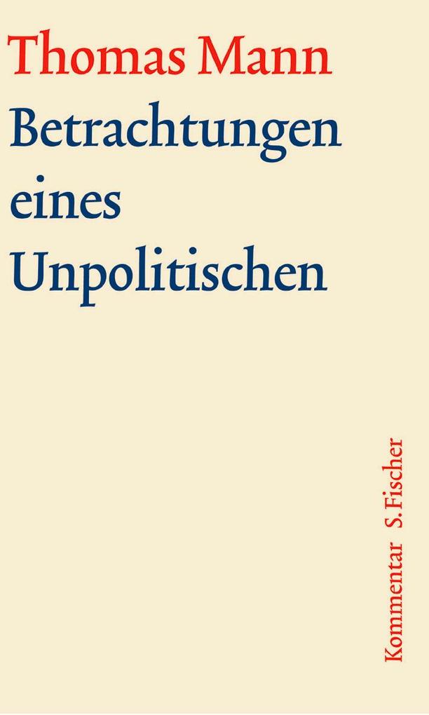 Betrachtungen eines Unpolitischen. Große kommentierte Frankfurter Ausgabe. Kommentarband von FISCHER S.