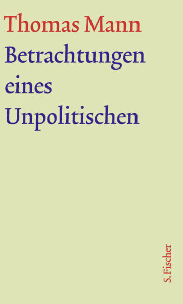 Betrachtungen eines Unpolitischen. Große kommentierte Frankfurter Ausgabe. Textband von FISCHER S.