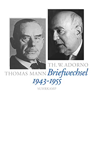 Briefe und Briefwechsel: Band 3: Theodor W. Adorno/Thomas Mann. Briefwechsel 1943–1955 Briefe und Briefwechsel: Band 3: Theodor W. Adorno/Thomas Mann. Briefwechsel 1943–1955