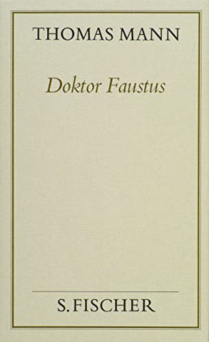 Doktor Faustus: Das Leben des deutschen Tonsetzers Adrian Leverkühn erzählt von einem Freunde Doktor Faustus: Das Leben des deutschen Tonsetzers Adrian Leverkühn erzählt von einem Freunde