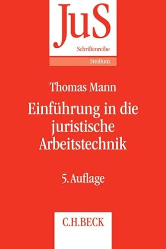 Einführung in die juristische Arbeitstechnik: Klausuren - Hausarbeiten - Seminararbeiten - Dissertationen (JuS-Schriftenreihe/Studium, Band 81)