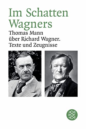 Im Schatten Wagners: Thomas Mann über Richard Wagner. Texte und Zeugnisse