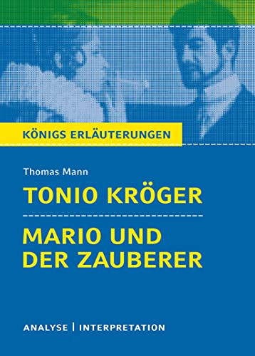 Königs Erläuterungen: Textanalyse und Interpretation zu Mann. Tonio Kröger & Mario und der Zauberer. Alle erforderlichen Infos für Abitur, Matura, Klausur und Referat plus Musteraufgaben mit Lösungen Königs Erläuterungen: Textanalyse und Interpretation zu Mann. Tonio Kröger & Mario und der Zauberer. Alle erforderlichen Infos für Abitur, Matura, Klausur und Referat plus Musteraufgaben mit Lösungen