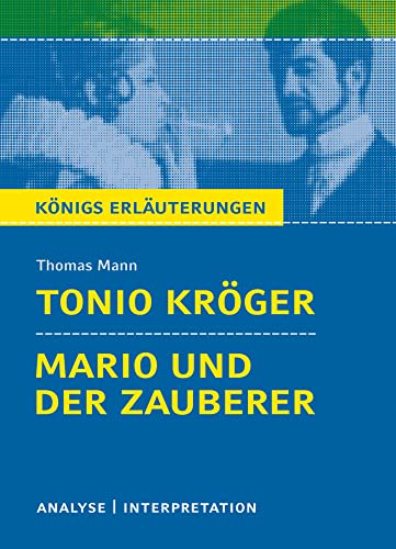 Königs Erläuterungen: Textanalyse und Interpretation zu Mann. Tonio Kröger & Mario und der Zauberer. Alle erforderlichen Infos für Abitur, Matura, Klausur und Referat plus Musteraufgaben mit Lösungen Königs Erläuterungen: Textanalyse und Interpretation zu Mann. Tonio Kröger & Mario und der Zauberer. Alle erforderlichen Infos für Abitur, Matura, Klausur und Referat plus Musteraufgaben mit Lösungen